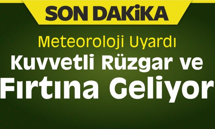 Dikkat! Bu gece kuvvetli rüzgar ve fırtına bekleniyor