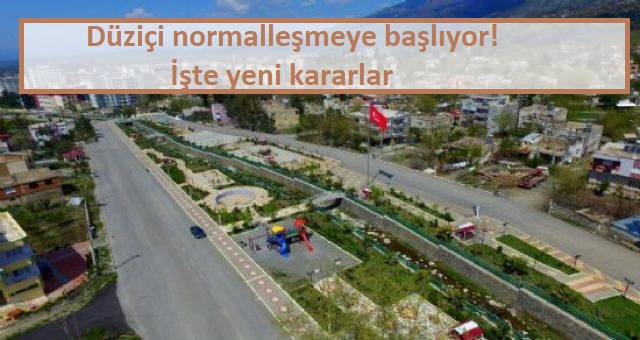 Düziçi normalleşmeye başlıyor! İşte yeni kararlar