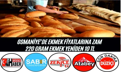 Osmaniye’de Ekmek Fiyatlarına Zam 220 Gram Ekmek Yeniden 10 TL